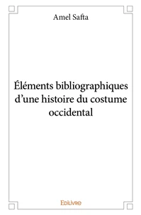 Éléments bibliographiques d'une histoire du costume occidental