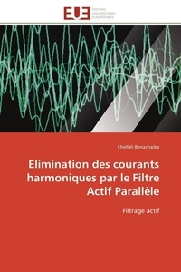 Chellali Benachaiba - Elimination des courants harmoniques par le Filtre Actif Parallèle - Filtrage actif.
