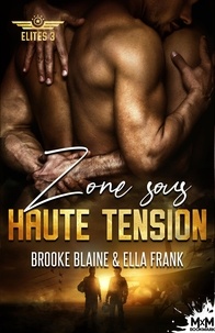 Brooke Blaine et Ella Frank - Elites Tome 3 : Zone sous haute tension.