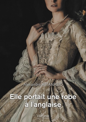 Alexandre Attanasio - Elle portait une robe à l'anglaise.