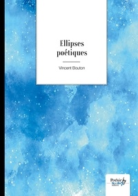 Vincent Bouton - Ellipses poétiques.