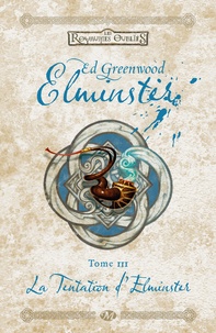 Ed Greenwood - Elminster Tome 3 : La tentation d'Elminster.
