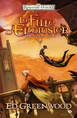 Ed Greenwood - Elminster Tome 5 : La fille d'Elminster.