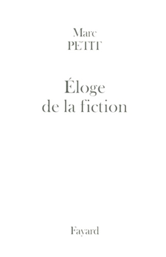 Marc Petit - Éloge de la fiction.