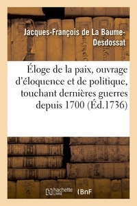  Hachette BNF - Éloge de la paix, ouvrage d'éloquence et de politique touchant les dernières guerres depuis 1700.