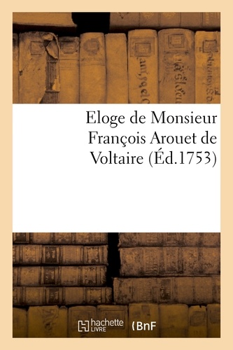 Eloge de Monsieur François Arouet de Voltaire