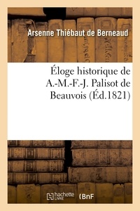 Arsenne Thiébaut de Berneaud - Éloge historique de A.-M.-F.-J. Palisot de Beauvois.