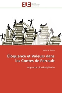 Nadia n. Shama - Éloquence et Valeurs dans les Contes de Perrault - Approche pluridisciplinaire.