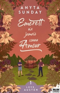 Anyta Sunday - Love, Austen 1 : Emerett n'a jamais connu l'amour - Love, Austen, T1.