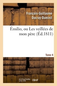François-Guillaume Ducray-Duminil - Émilio, ou Les veillées de mon père. Tome 4.
