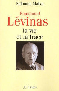 Salomon Malka - Emmanuel Lévinas. - La vie et la trace.