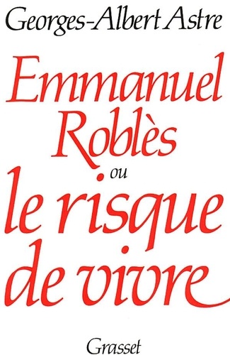 Georges Astre - Emmanuel Roblès ou le Risque de vivre.