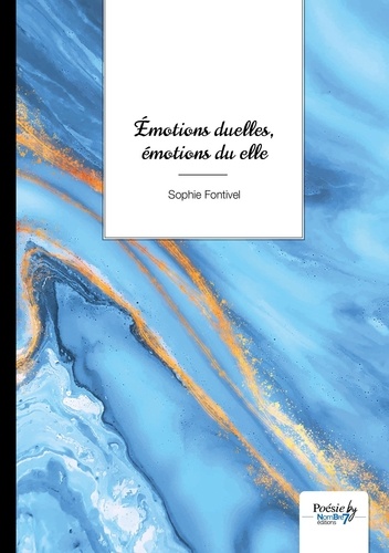 Sophie Fontivel - Emotions duelles, émotions du elle.