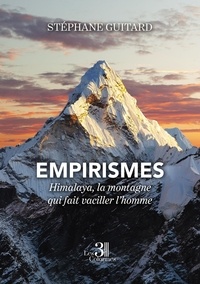 Stéphane Guitard - Empirismes - Himalaya, la montagne qui fait vaciller l’homme.