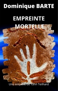 Dominique Barte - Empreinte mortelle - Une enquête de Yann Teilhard.