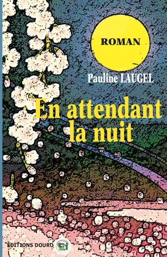 Pauline Laugel - En attendant la nuit.