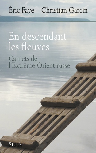 En descendant les fleuves. Carnets de l'Extrême-Orient russe