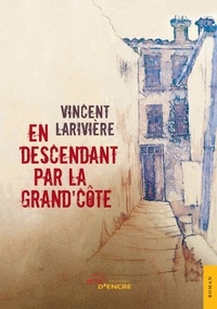 Vincent Larivière - En descendant par la Grand'Côte.
