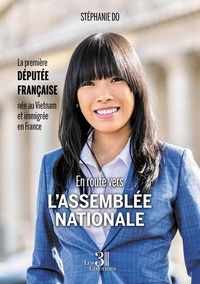 Stéphanie Do - En route vers l'Assemblée nationale - La première députée française née au Vietnam et immigrée en France.