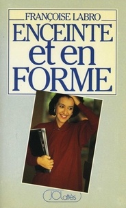 Françoise Labro - ENCEINTE ET EN FORME.