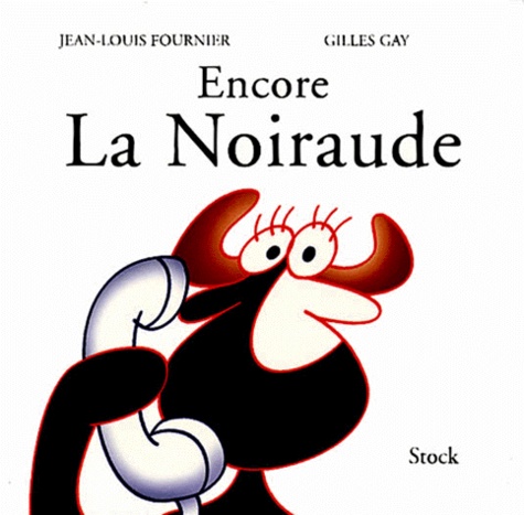 Gilles Gay et Jean-Louis Fournier - Encore La Noiraude.