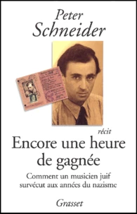 Encore une heure de gagnée. Comment un musicien juif survécut aux années du nazisme