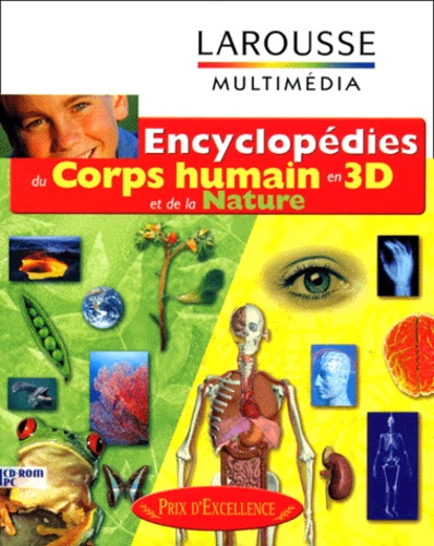  Larousse - ENCYCLOPEDIES DU CORPS HUMAIN EN 3D ET DE LA NATURE. - CD-Rom.