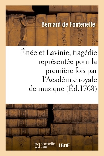 Énée et Lavinie, tragédie représentée pour la première fois par l'Académie royale de musique