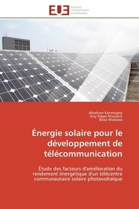 Abraham Kanmogne et Guy Edgar Ntamack - Energie solaire pour le développement de télécommunication - Etude des facteurs d'amélioration du rendement énergétique d'un télécentre communautaire solaire photovoltaïque.