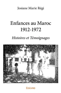 Enfances au Maroc 1912-1972