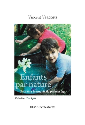 Vincent Vergone - Enfants par nature - Pour une écosophie du premier âge.