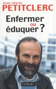 Enfermer ou éduquer ?