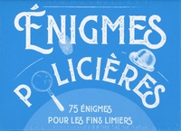 Fabrice Bouvier - Enigmes policières - 75 énigmes pour les fins limiers.