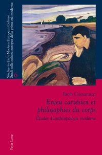 Paolo Gomarasca - Enjeu cartésien et philosophies du corps - Etudes d'anthropologie moderne.