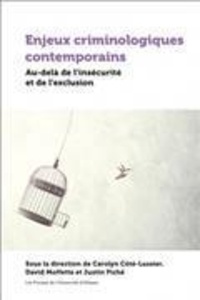 Carolyn Côté-Lussier et David Moffette - Enjeux criminologiques contemporains - Au-delà de l'insécurité et de l'exclusion.