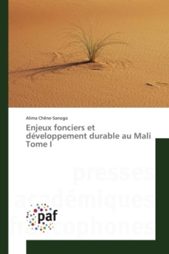 Alima Chêne-Sanogo - Enjeux fonciers et développement durable au Mali - Tome 1.