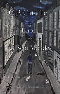 C.P. Camille - Enora et les Sept Mondes - Tome 1, La lignée royale.