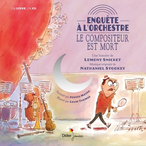 Lemony Snicket - Enquête à l'orchestre - Le compositeur est mort. 1 CD audio