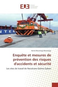 Horne Moutsinga - Enquete et mesures de prevention des risques d'accidents et securite - Les sites de travail de Necotrans-Getma Gabon.