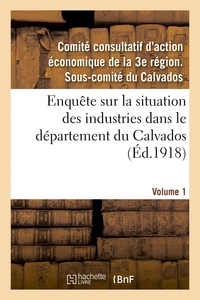  Hachette BNF - Enquête sur la situation des industries dans le département du Calvados. Volume 1.