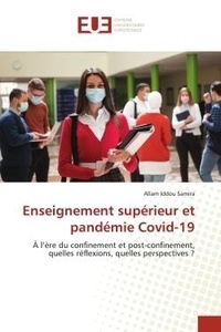 Allam iddou Samira - Enseignement supérieur et pandémie Covid-19 - À l'ère du confinement et post-confinement, quelles réflexions, quelles perspectives ?.
