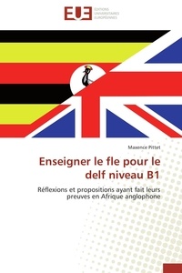 Maxence Pittet - Enseigner le FLE pour le DELF niveau B1 - Réflexions et propositions ayant fait leurs preuves en Afrique anglophone.