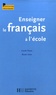 Carole Tisset et Renée Léon - Enseigner le français à l'école.