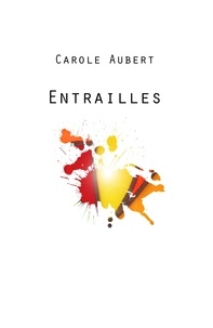 Carole Aubert - Entrailles.