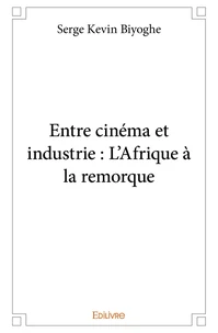 Entre cinéma et industrie : L'Afrique à la remorque
