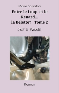 Marie Salvatori - Entre le loup, le renard... la belette ? - Tome 2, C'est la wouelle !.