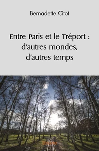 Entre paris et le treport  d'autres mondes d'autres temps