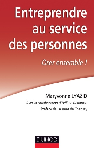 Maryvonne Lyazid - Entreprendre au service des personnes - Oser ensemble !.