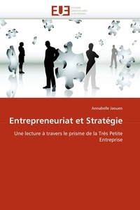 Annabelle Jaouen - Entrepreneuriat et stratégie - Une lecture à travers le prisme de la très petite entreprise.