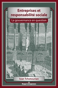 Ivan Tchotourian - Entreprises et responsabilité sociale - La gouvernance en question.